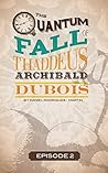 The Quantum Fall of Thaddeus Archibald DuBois, Episode Two: Queen Anne's Revenge