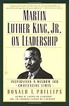 Martin Luther King, Jr., on Leadership: Inspiration and Wisdom for Challenging Times