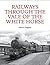 Railways Through the Vale o...