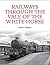 Railways Through the Vale of the White Horse