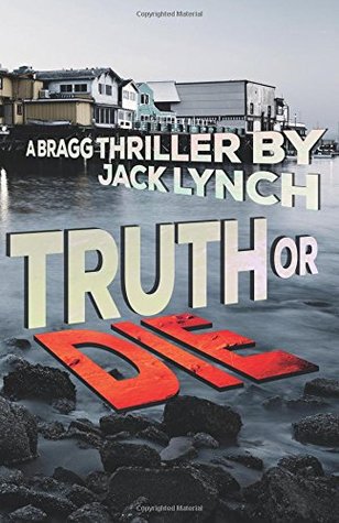 Truth or Die (Bragg #6)