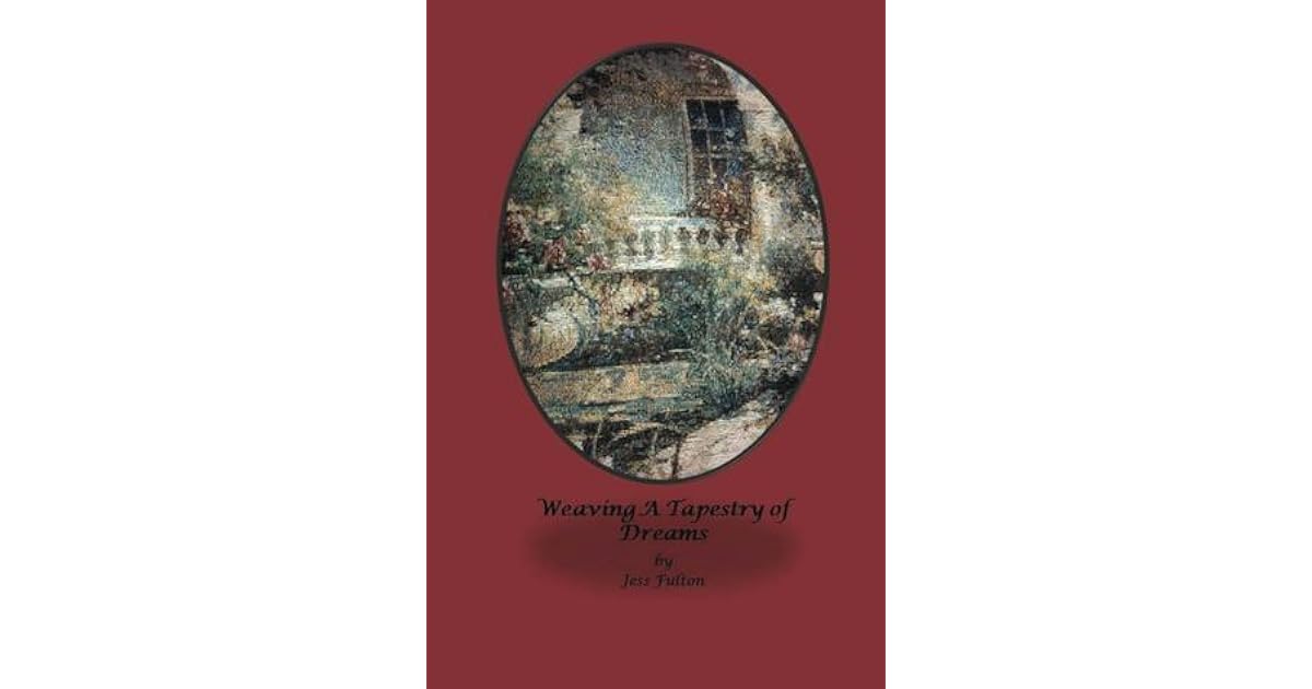 Weaving A Tapestry of Dreams by Jess Fulton