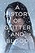 A History of Glitter and Blood by Hannah Moskowitz
