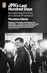 JFK's Last Hundre...