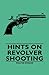 Hints on Revolver Shooting