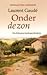 Onder de zon by Laurent Gaudé
