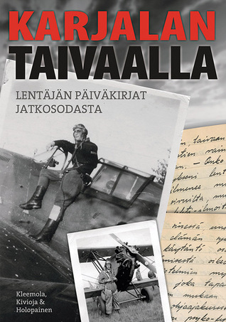 Karjalan taivaalla - Lentäjän päiväkirjat jatkosodasta