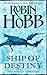 Ship of Destiny by Robin Hobb