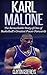 Karl Malone: The Remarkable Story of One of Basketball's Greatest Power Forwards (Basketball Biography Books)