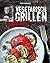 Vegetarisch grillen: Gemüse rockt! (German Edition)