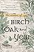 The Wisdom of Birch, Oak, and Yew: Connect to the Magic of Trees for Guidance & Transformation