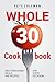 Whole 30 Cookbook: Mouthwatering Meals and Recipes for Every Occasion (Nutritional Reset, Healthy Recipes, Lose Weight, Weight Loss, Cookbook, Recipes)