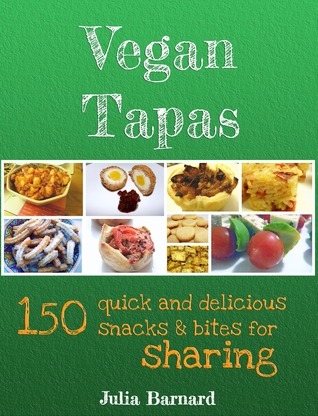 Vegan Tapas: 150 quick and delicious snacks and bites for sharing