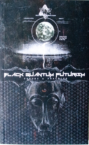 Black Quantum Futurism: Theory & Practice (Vol. 1)