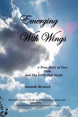 Emerging With Wings: A True Story of Lies, Pain, And The LOVE that Heals (Paperback)