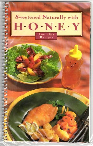 Sweetened Naturally with Honey: Low-fat Recipes (Spiral-bound)