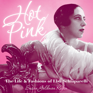 Hot Pink: The Life and Fashions of Elsa Schiaparelli (Hardcover)