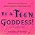 Be A Teen Goddess! by Francesca De Grandis