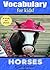 Vocabulary for Kids!: Horses