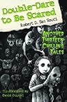 Double Dare to be Scared: Another Thirteen Chilling Tales