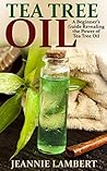 Tea Tree Oil: A B...
