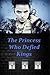 The Princess Who Defied Kin...