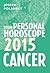 Cancer 2015: Your Personal Horoscope: Your Essential Astrology Guide to Love, Health, and Wealth