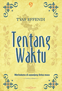 Tentang Waktu: Merindumu di Sepanjang Lintas Masa (Paperback)