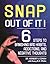 Snap Out Of It: 6 Steps to Banishing Bad Habits, Addictions, and Negative Thoughts