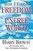How I Found Freedom in an Unfree World: A Handbook for Personal Liberty