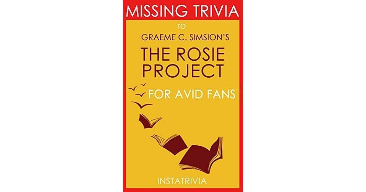 The Rosie Project: A Novel by Graeme Simsion by Instatrivia