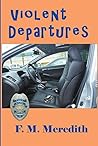 Violent Departures by F.M. Meredith