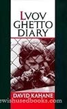 Lvov Ghetto Diary by David Kahane
