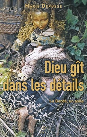 Dieu gît dans les détails: La Borde, un asile (#formatpoche) (French Edition)