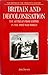 Britain and Decolonisation by John Darwin