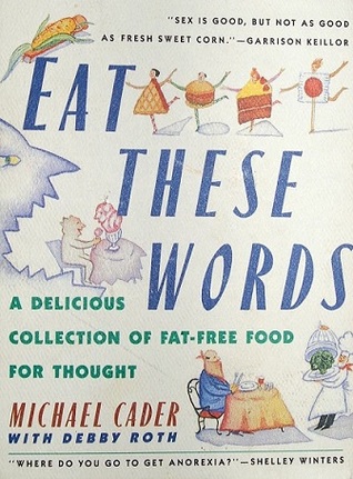 Eat These Words: A Delicious Collection of Fat-Free Food for Thought