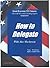 How to Delegate by Alec MacKenzie