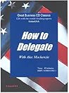 How to Delegate How to Delegate