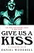 Give Us a Kiss  by Daniel Woodrell