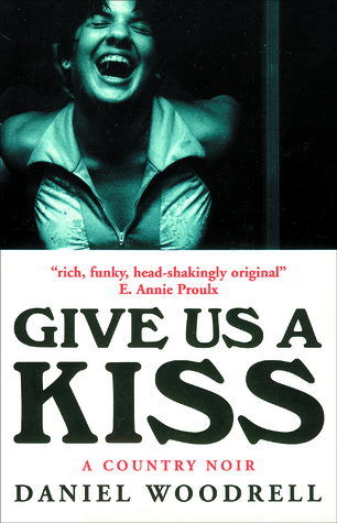 Give Us a Kiss : A Country Noir