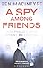 Bloomsbury Publishing India Private Limited A Spy Among Friends by Ben Macintyre