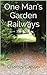 One Man's Garden Railways