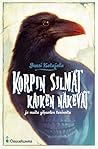 Korpin silmät kaiken näkevät by Jussi Katajala