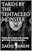 Taken By The Tentacled Monster: Fed by dark magic and a young girl's lust, the beast grows...