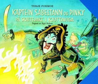 Kaptein Sabeltann og Pinky på skattejakt i Kjuttaviga (Hardcover)