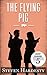 The Flying Pig (The Harry S...