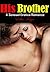 EROTICA: His Brother: A Sensual Erotic Free Romance of Adult Short Reads Sex Stories Books