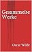 Oscar Wilde - Gesammelte Werke (German Edition)