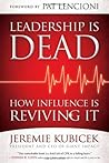 Leadership is Dead: How Influence is Reviving It Leadership is Dead: How Influence is Reviving It