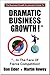 Dramatic Business Growth* *...
